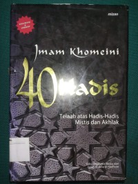 40 Hadis : Telaah atas Hadis-hadis Mistis dan Akhlak