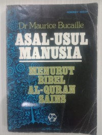 Asal -Usul Manusia Menurut Bibel Al-Qur'an Sains