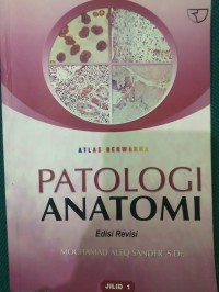 Atlas Berwarna Patologi Anatomi Jilid 1