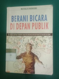 Berani Bicara Di Depan Publik ; Cara Cepat Berpidato Dengan Efektif & Efisien