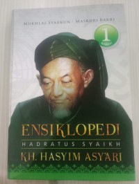 Ensiklopedi Hadratus Syaikh K.H Hasyim Asy'ari Jilid 1