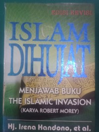 Islam DiHujat ; Menjawab Buku The Islamic Invasion