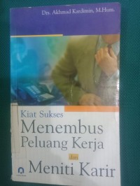 Kiat Sukses Menembus Peluang Kerja dan Meniti Karir