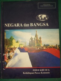 Negara Dan Bangsa : Kehidupan Pasca Komunisme : Edisi Khusus