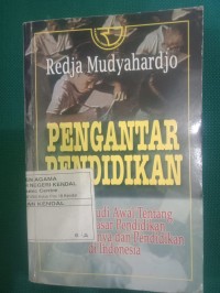 Pengantar Pendidikan ; Sebuah Studi Awal tentang Dasar-dasar Pendidikan pada Umumnya dan Pendidikan di Indonesia