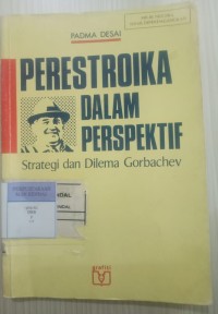 Perestroika dalam Perspektif Strategi dan Dilema Gorbachev