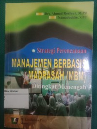 Strategi Perencanaan Manajemen Berbasis Madrasah [MBM] Ditingkat Menengah