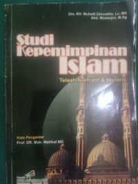 Studi Kepemimpinan Islam ; Telaah Normatif & Historis