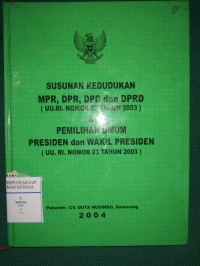 Susunan Kedudukan MPR< DPR dan DPRD [ UU. RI. Nomor 22 Tahun 2003 ]